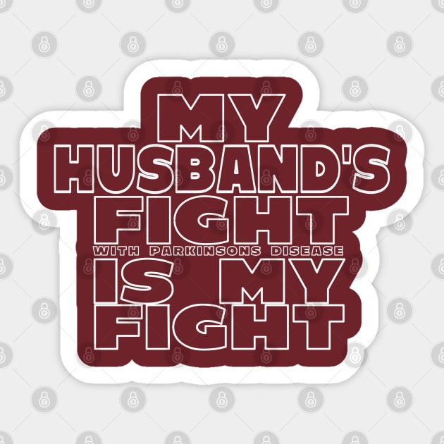 My Wife's Fight With Parkinsons Disease Is My Fight Sticker by SteveW50